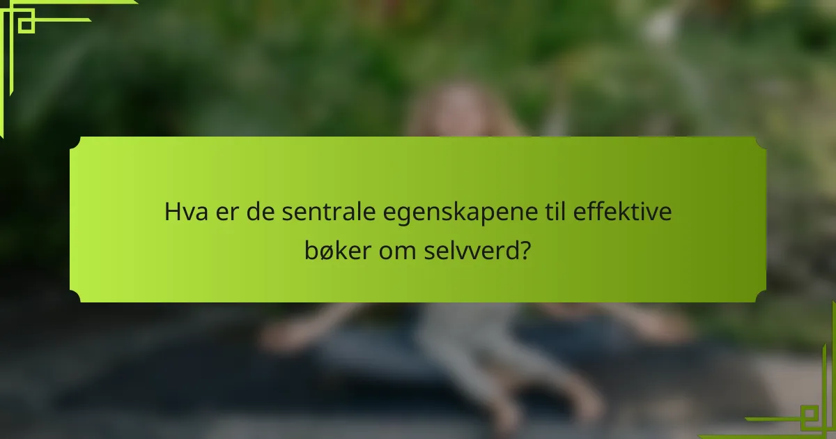 Hva er de sentrale egenskapene til effektive bøker om selvverd?