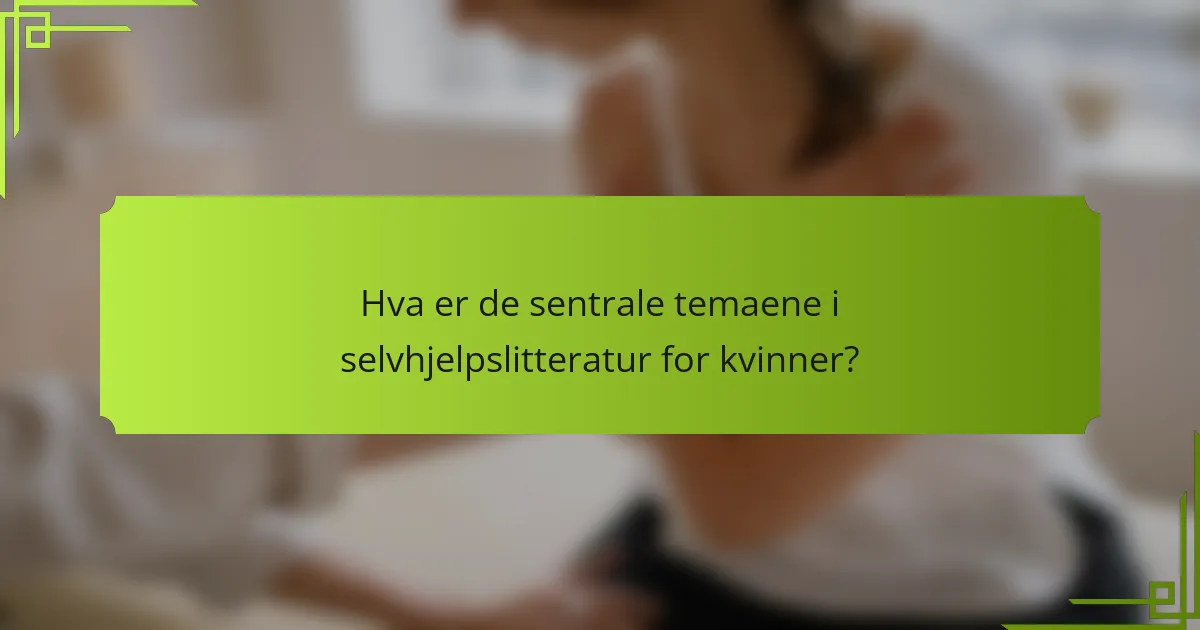 Hva er de sentrale temaene i selvhjelpslitteratur for kvinner?