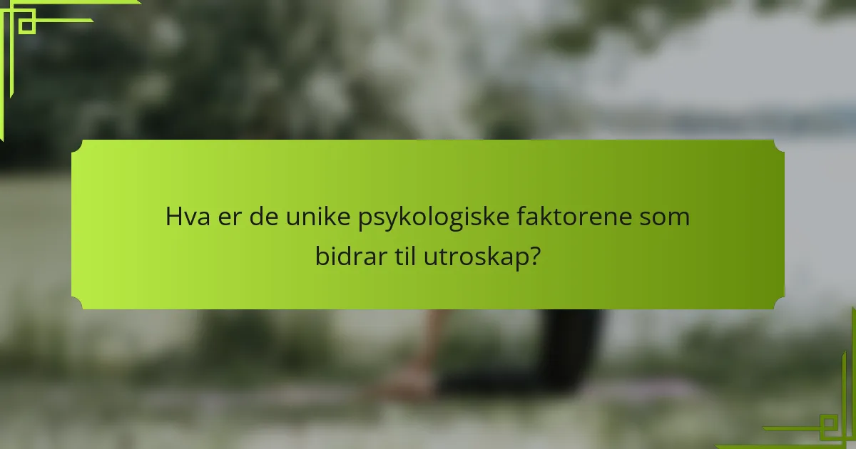 Hva er de unike psykologiske faktorene som bidrar til utroskap?