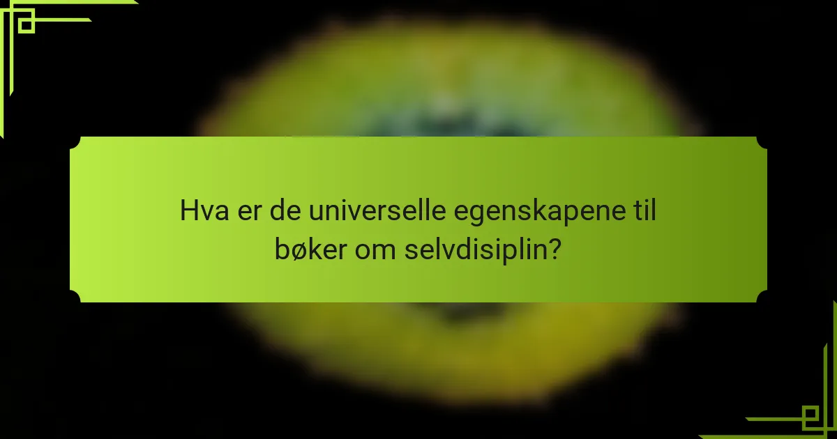 Hva er de universelle egenskapene til bøker om selvdisiplin?