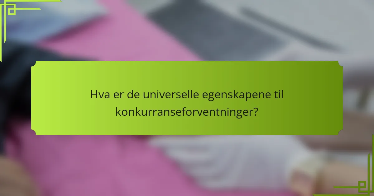 Hva er de universelle egenskapene til konkurranseforventninger?